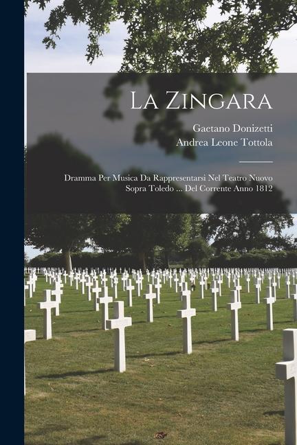 La Zingara: Dramma Per Musica Da Rappresentarsi Nel Teatro Nuovo Sopra Toledo ... Del Corrente Anno 1812