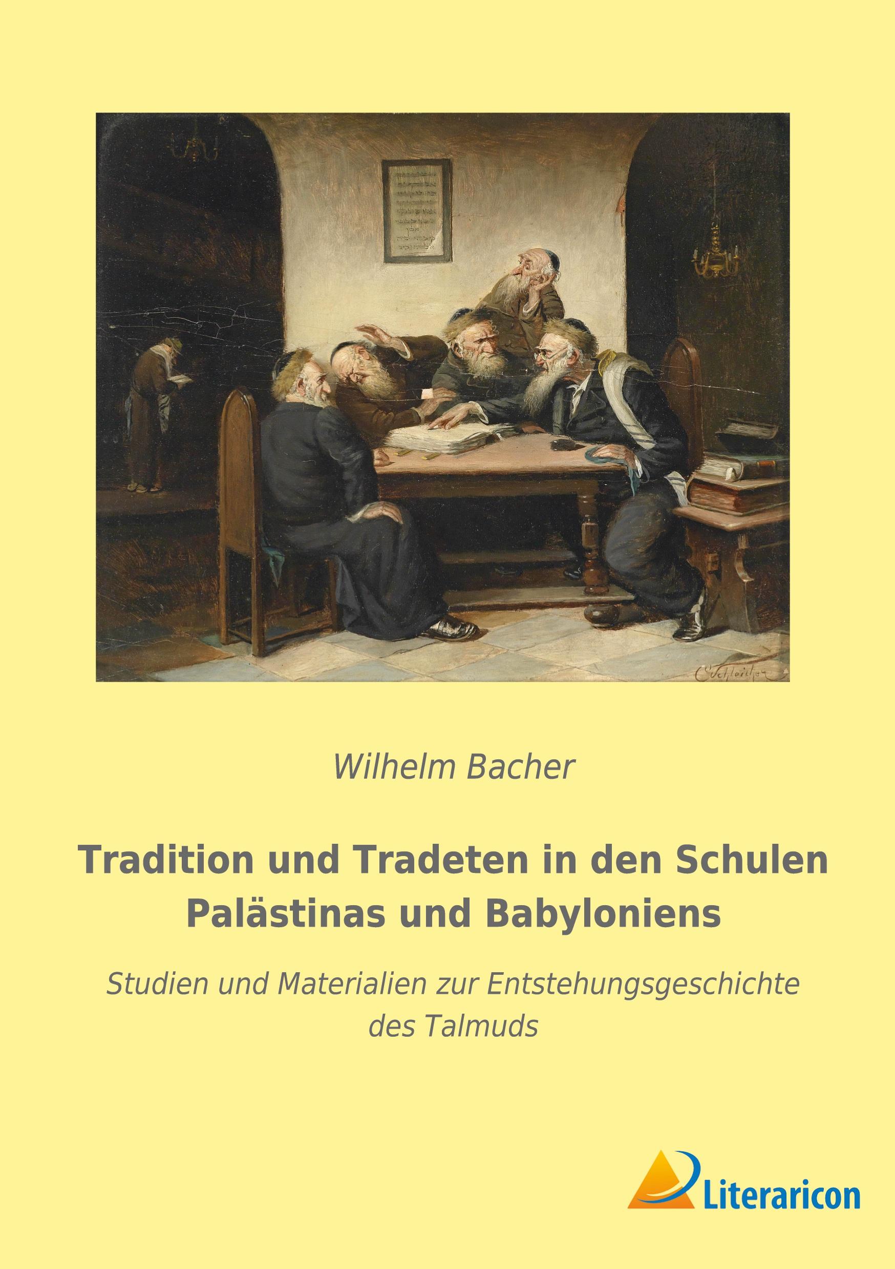 Tradition und Tradeten in den Schulen Palästinas und Babyloniens