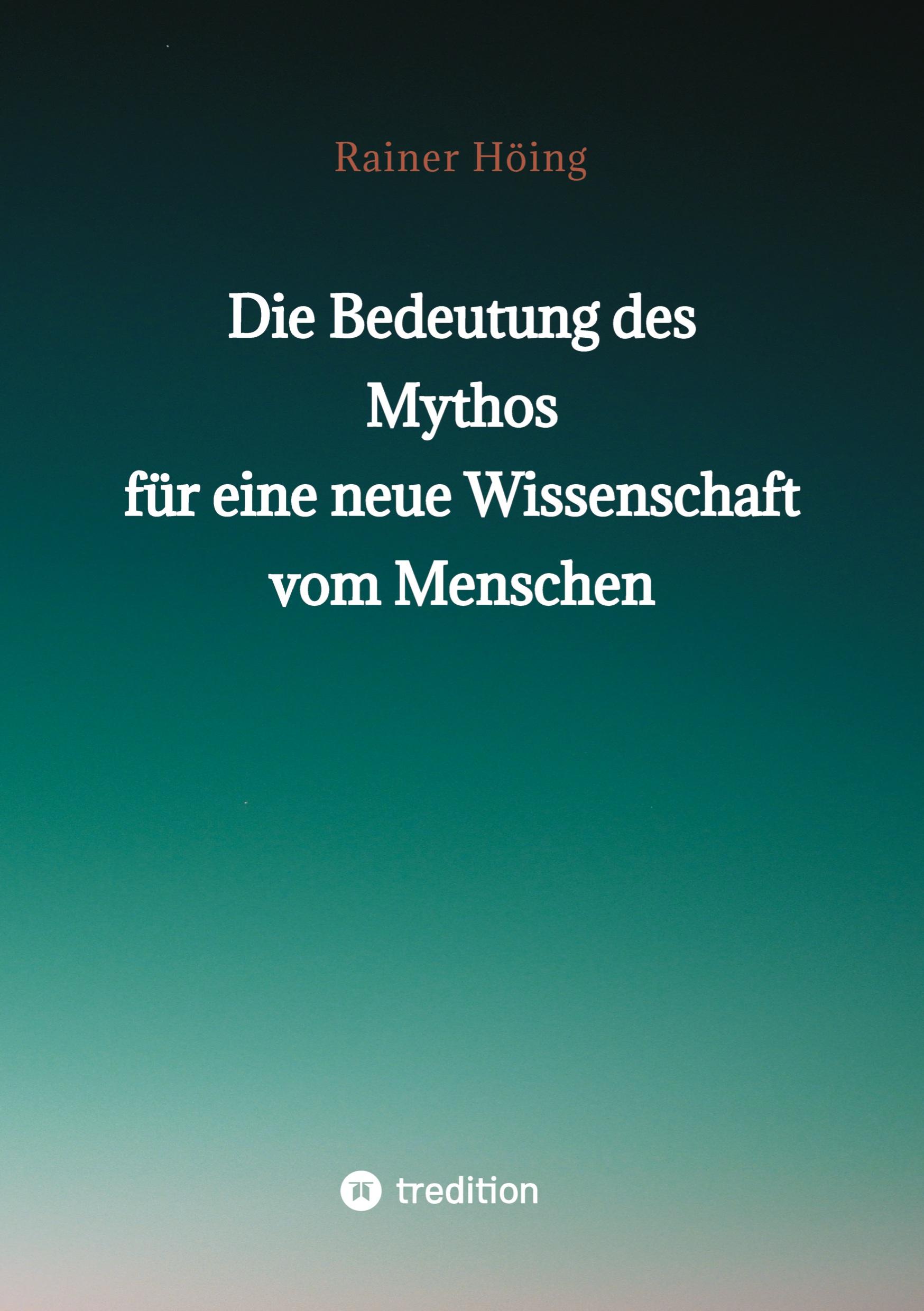 Die Bedeutung des Mythos für eine neue Wissenschaft vom Menschen