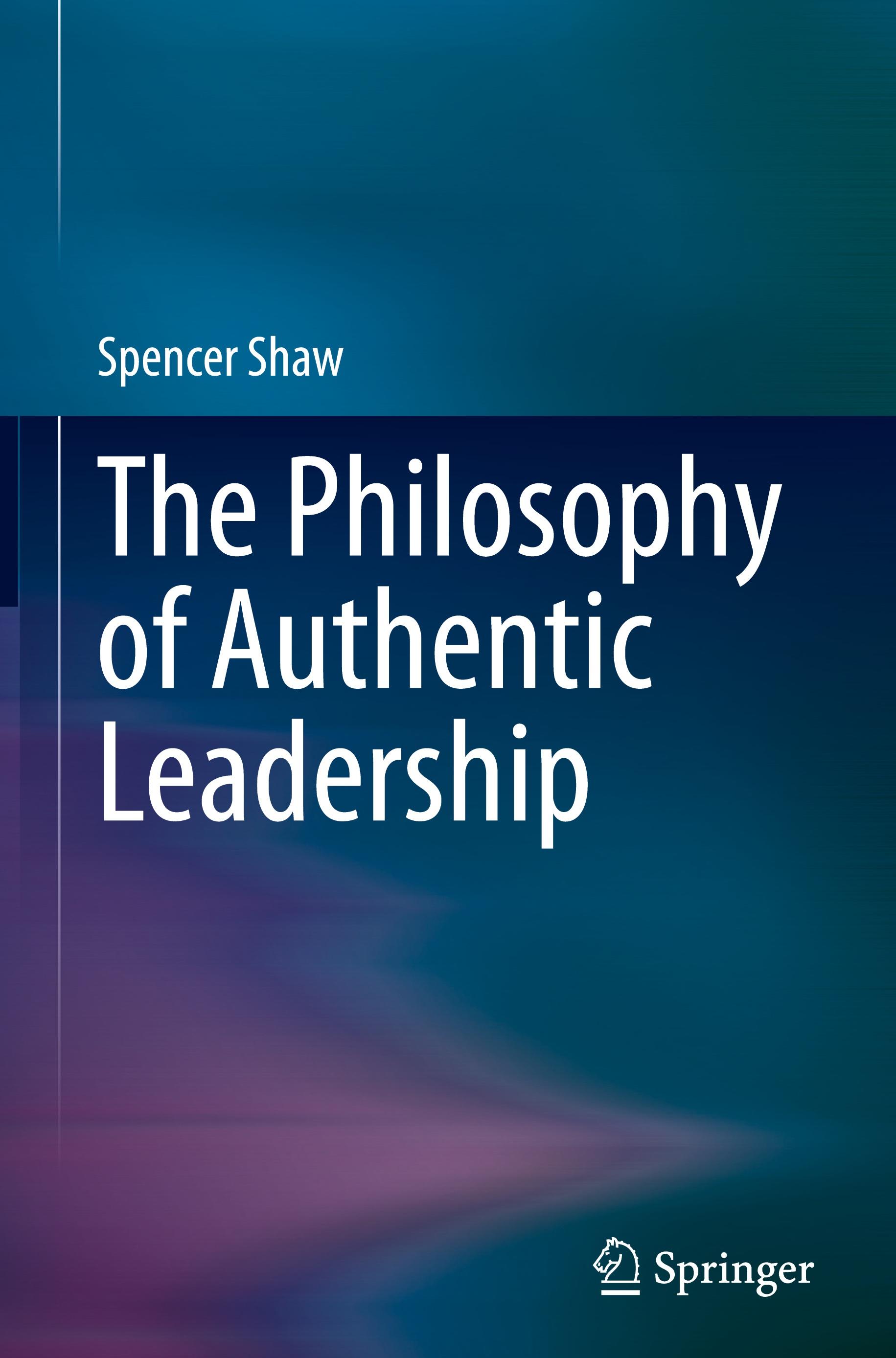 The Philosophy of Authentic Leadership