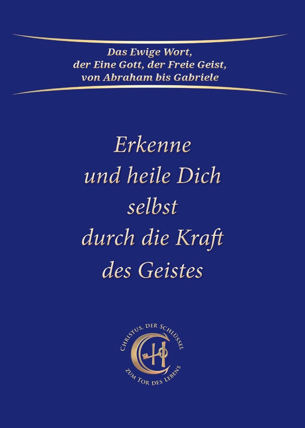 Erkenne und heile Dich selbst durch die Kraft des Geistes