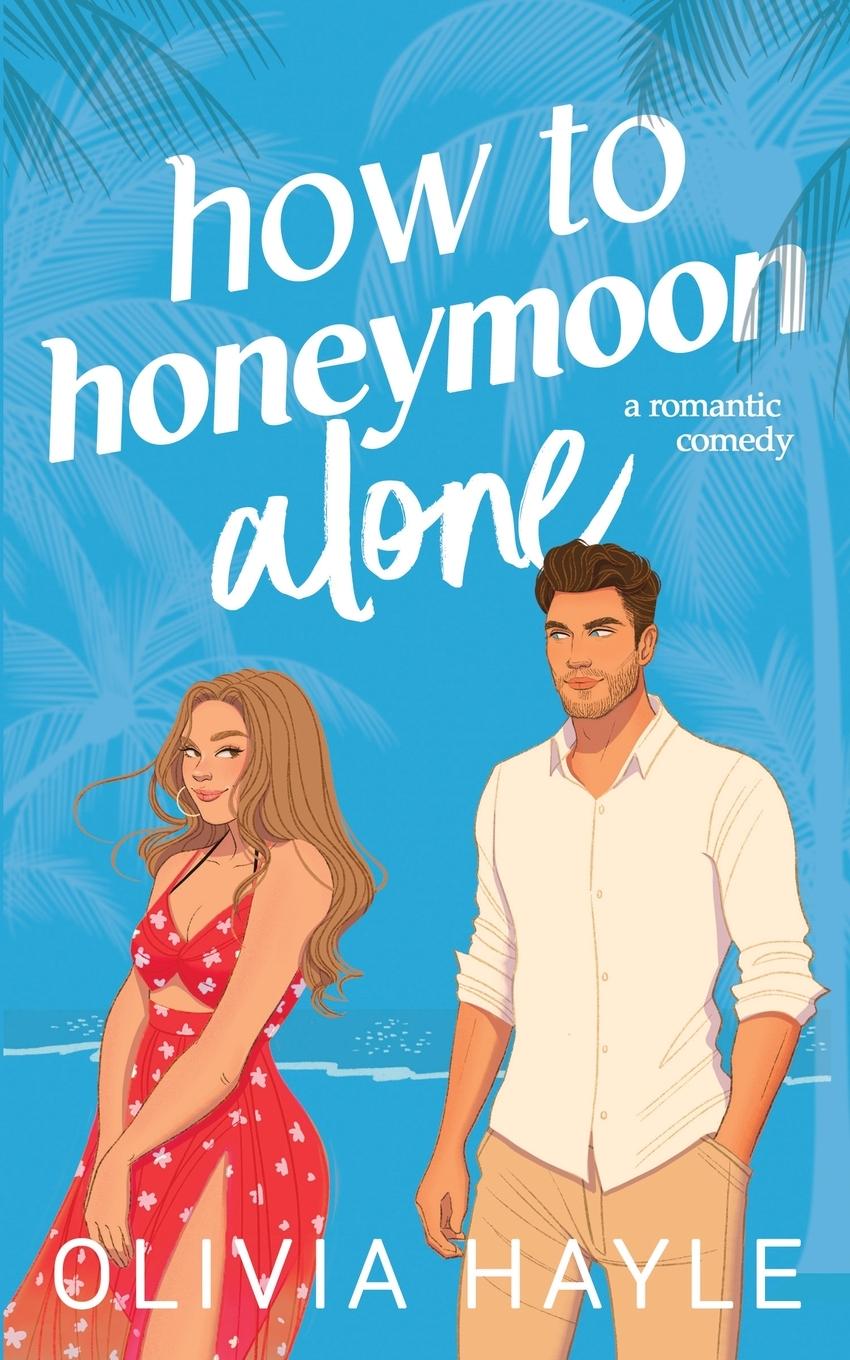 How to Honeymoon Alone