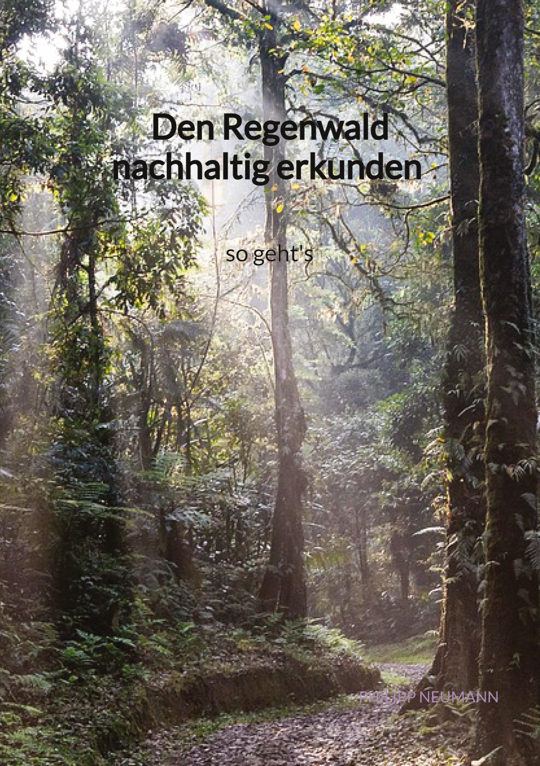 Den Regenwald nachhaltig erkunden - so geht's