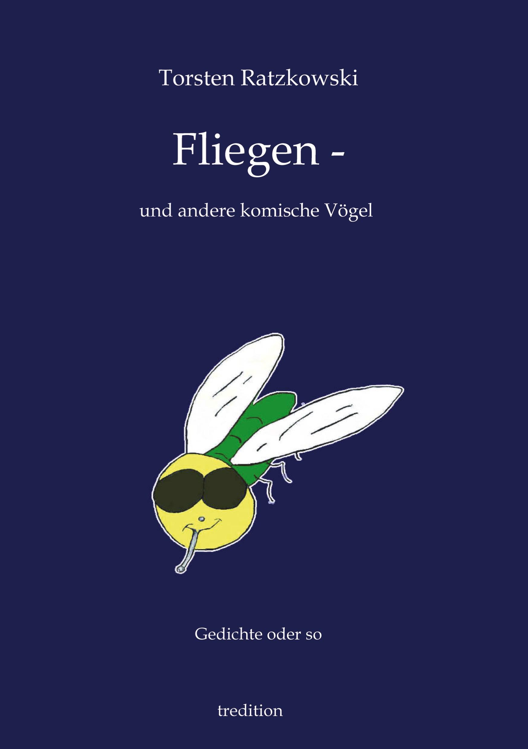 Fliegen -- und andere komische Vögel