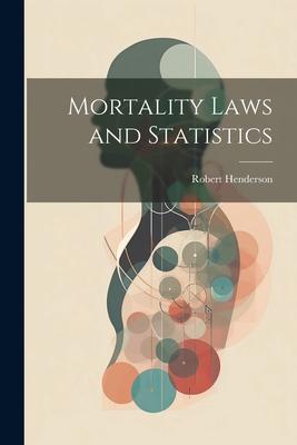 Mortality Laws and Statistics