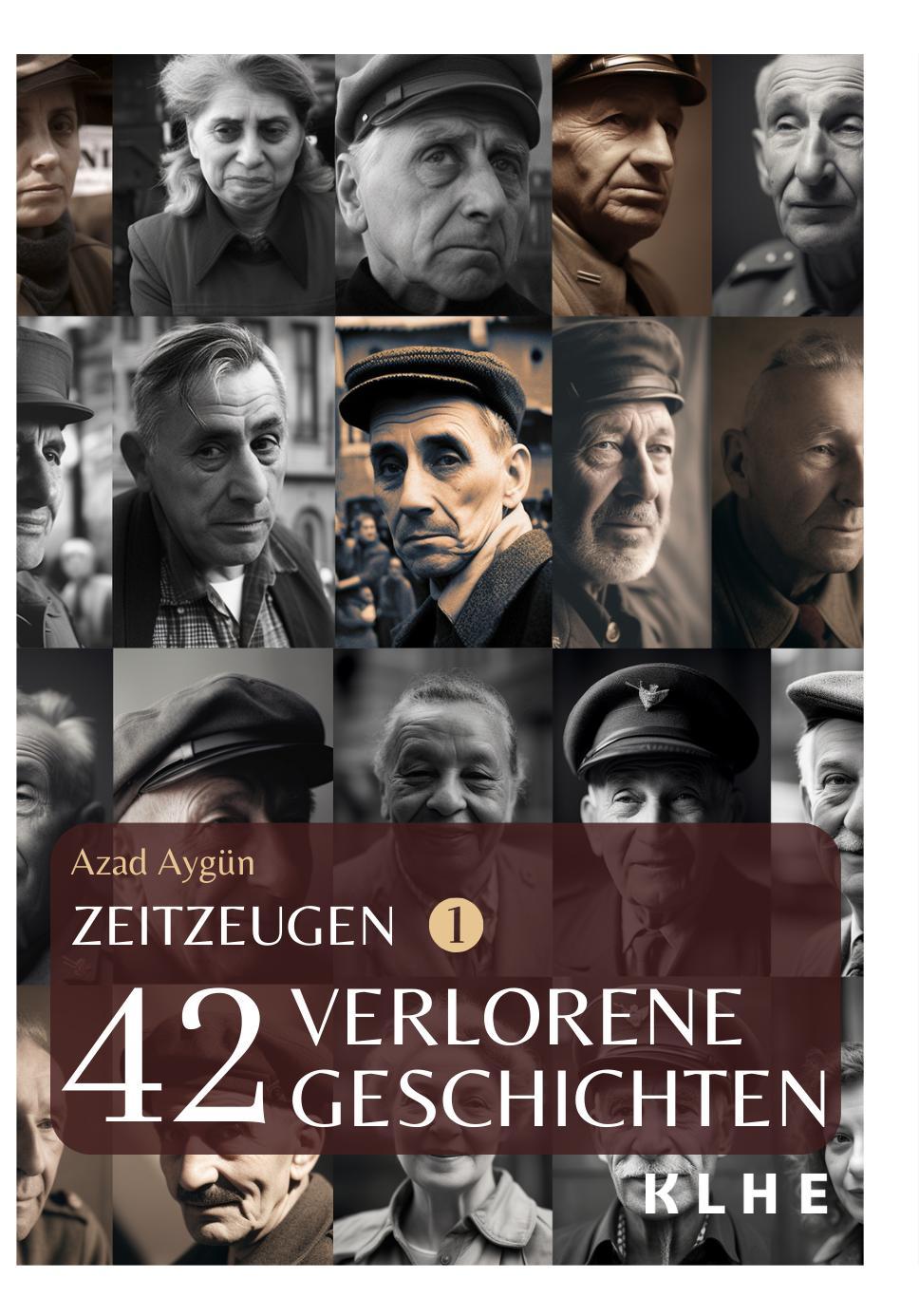 Zeitzeugen - 42 verlorene Geschichten vom 2. Weltkrieg