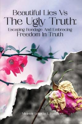 Beautiful Lies vs. The Ugly Truth