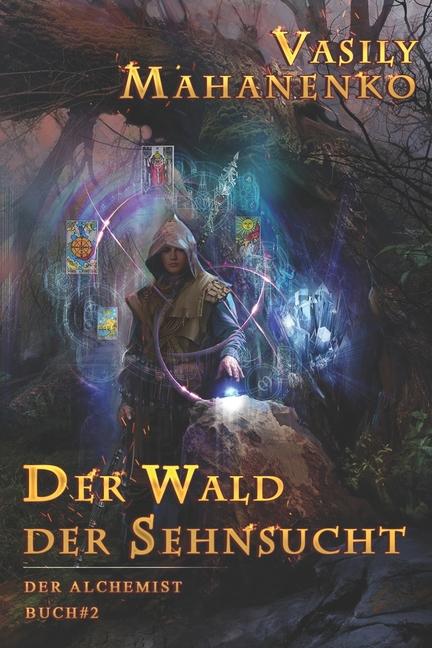 Der Wald der Sehnsucht (Der Alchemist Buch #2)