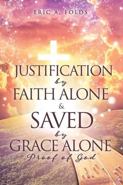 Justification by Faith Alone & Saved by Grace Alone