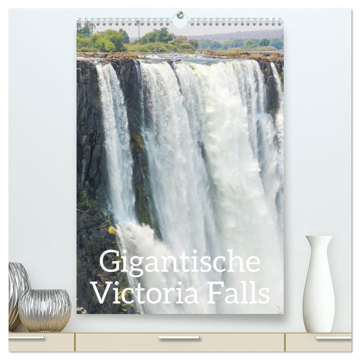 Gigantische Victoria Falls (hochwertiger Premium Wandkalender 2025 DIN A2 hoch), Kunstdruck in Hochglanz