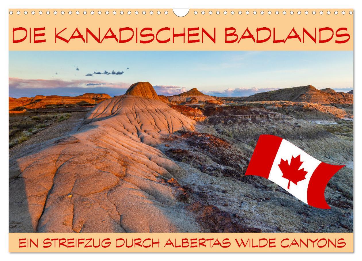 Die Kanadischen Badlands (Wandkalender 2025 DIN A3 quer), CALVENDO Monatskalender