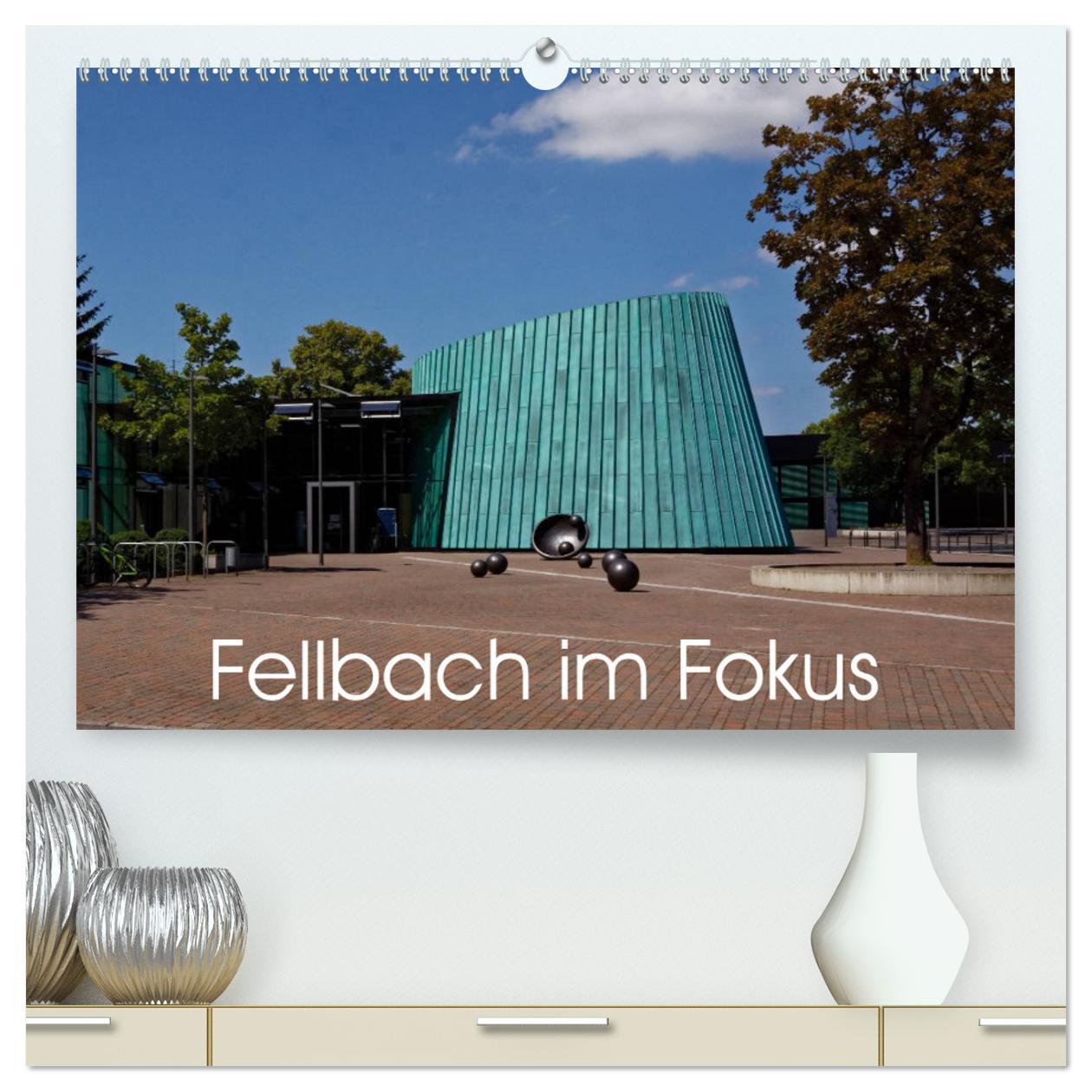 Fellbach im Fokus (hochwertiger Premium Wandkalender 2025 DIN A2 quer), Kunstdruck in Hochglanz