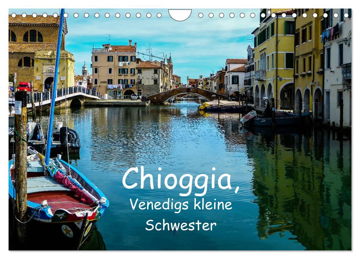 Chioggia - Venedigs kleine Schwester (Wandkalender 2025 DIN A4 quer), CALVENDO Monatskalender