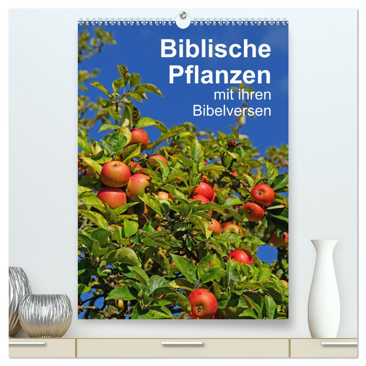 Biblische Pflanzen mit ihren Bibelversen (hochwertiger Premium Wandkalender 2025 DIN A2 hoch), Kunstdruck in Hochglanz