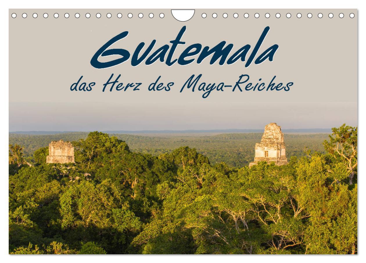 Guatemala - das Herz des Mayareiches (Wandkalender 2025 DIN A4 quer), CALVENDO Monatskalender