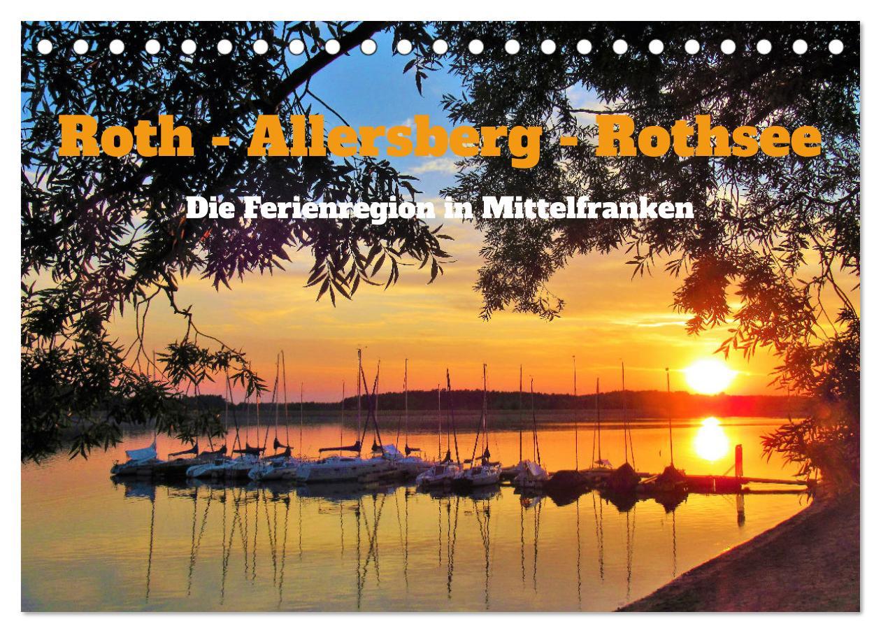 Roth - Allersberg - Rothsee - Die Ferienregion in Mittelfranken (Tischkalender 2025 DIN A5 quer), CALVENDO Monatskalender