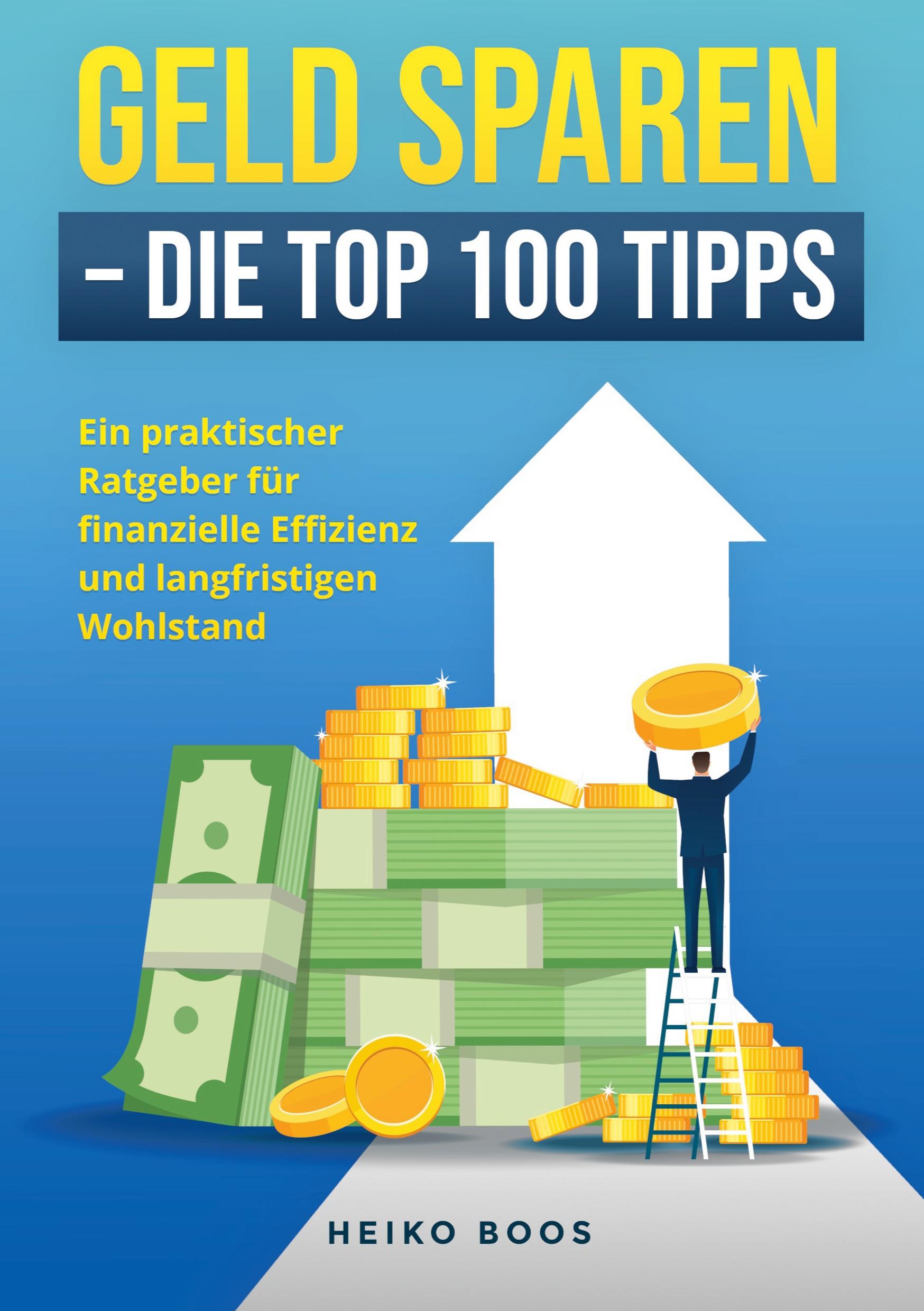 Geld sparen ¿ Die Top 100 Tipps