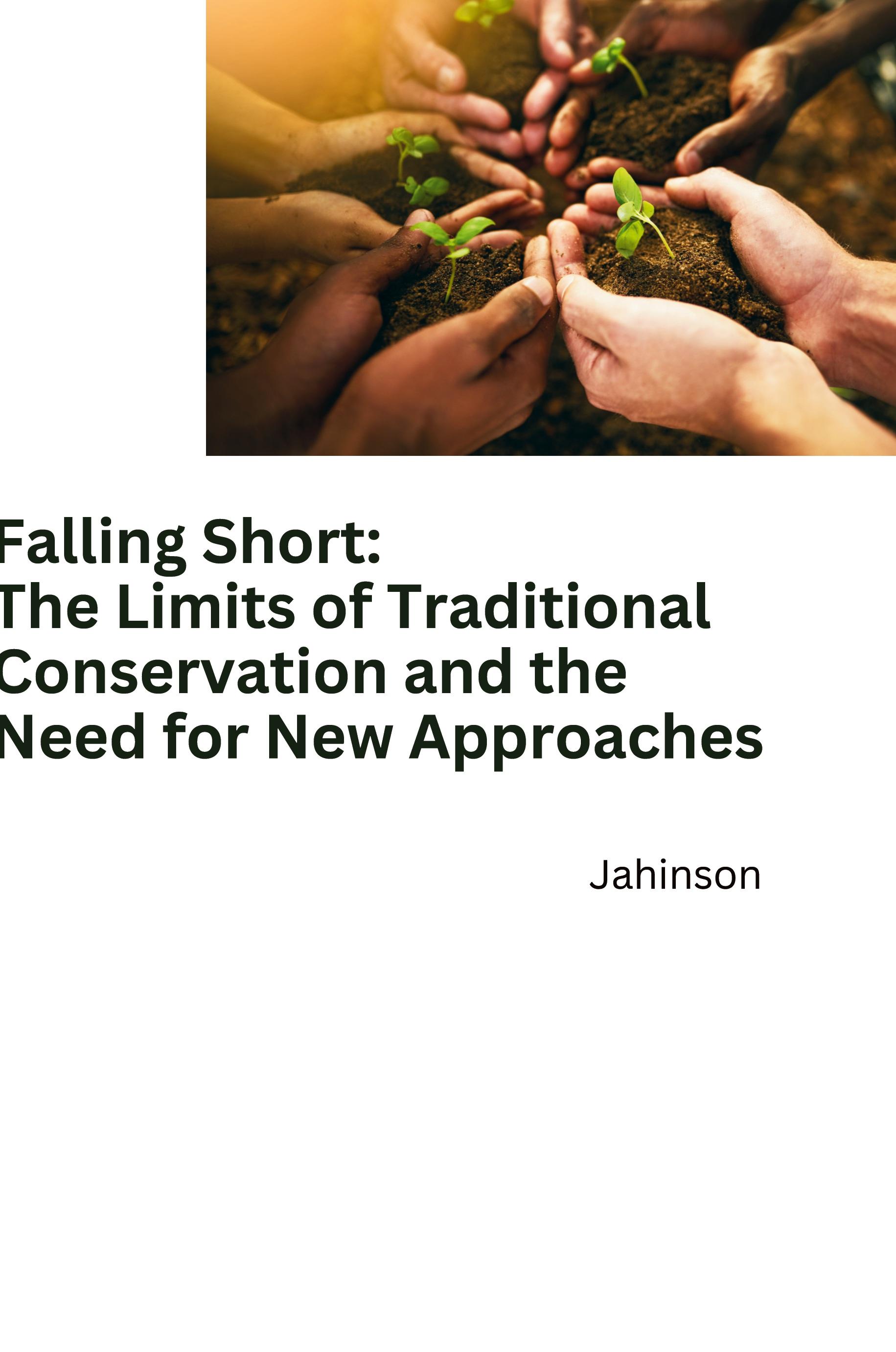 Falling Short: The Limits of Traditional Conservation and the Need for New Approaches