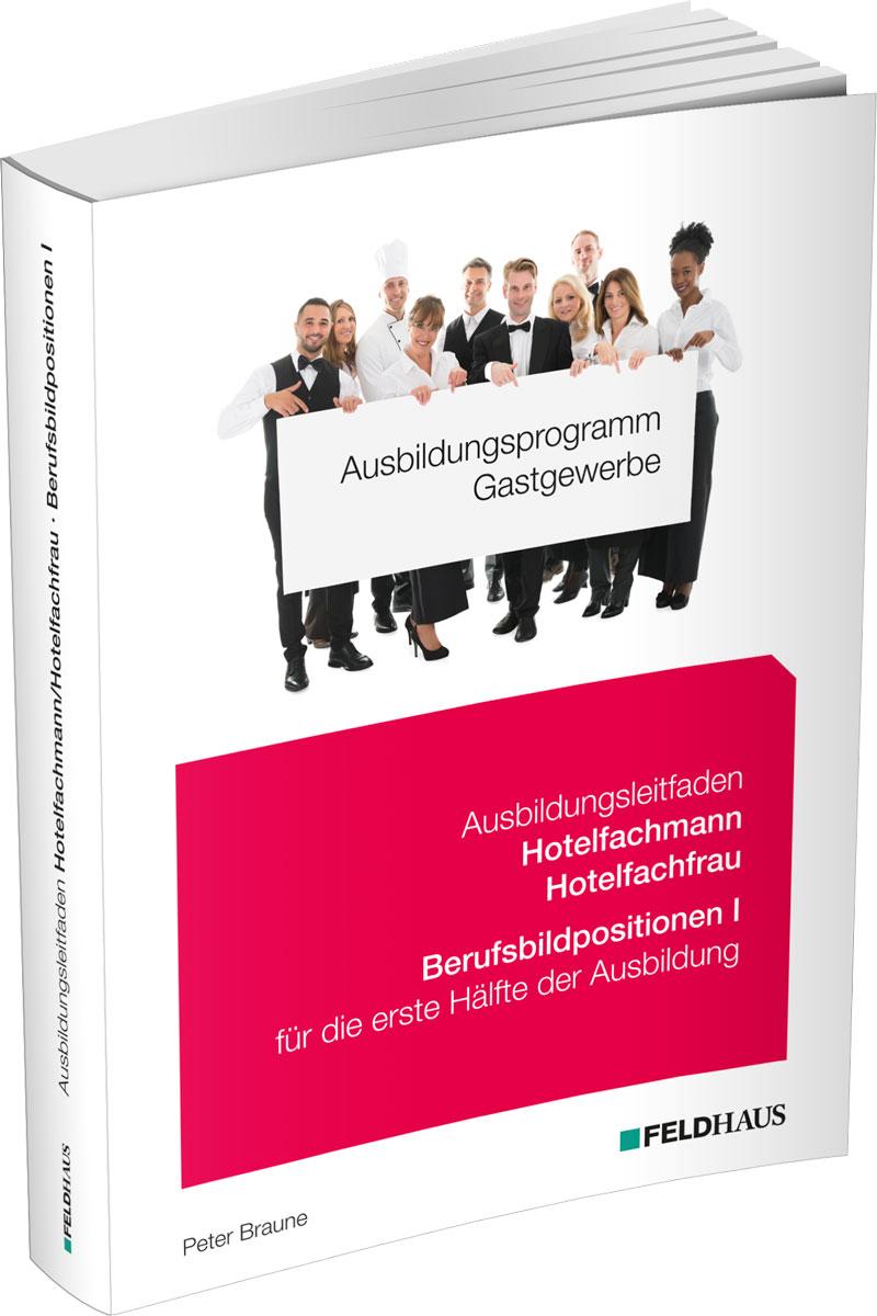 Ausbildungsprogramm Gastgewerbe / Ausbildungsleitfaden Hotelfachmann/Hotelfachfrau - Berufsbildpositionen I