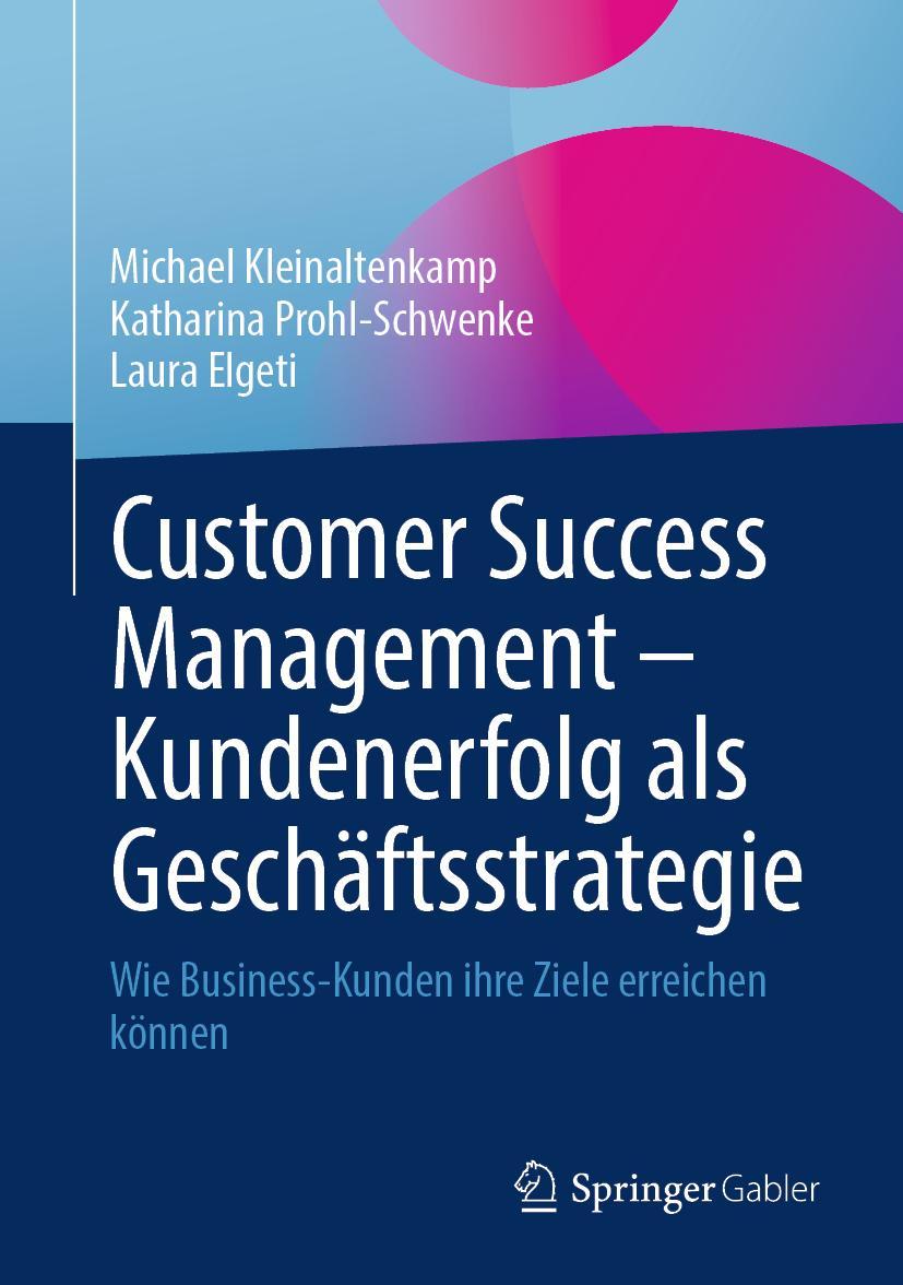 Customer Success Management - Kundenerfolg als Geschäftsstrategie