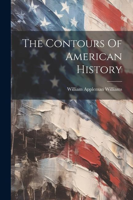 The Contours Of American History