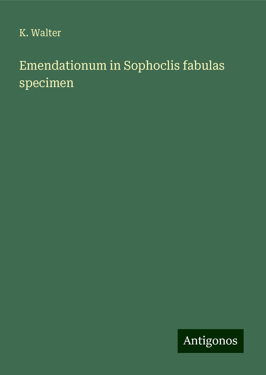 Emendationum in Sophoclis fabulas specimen