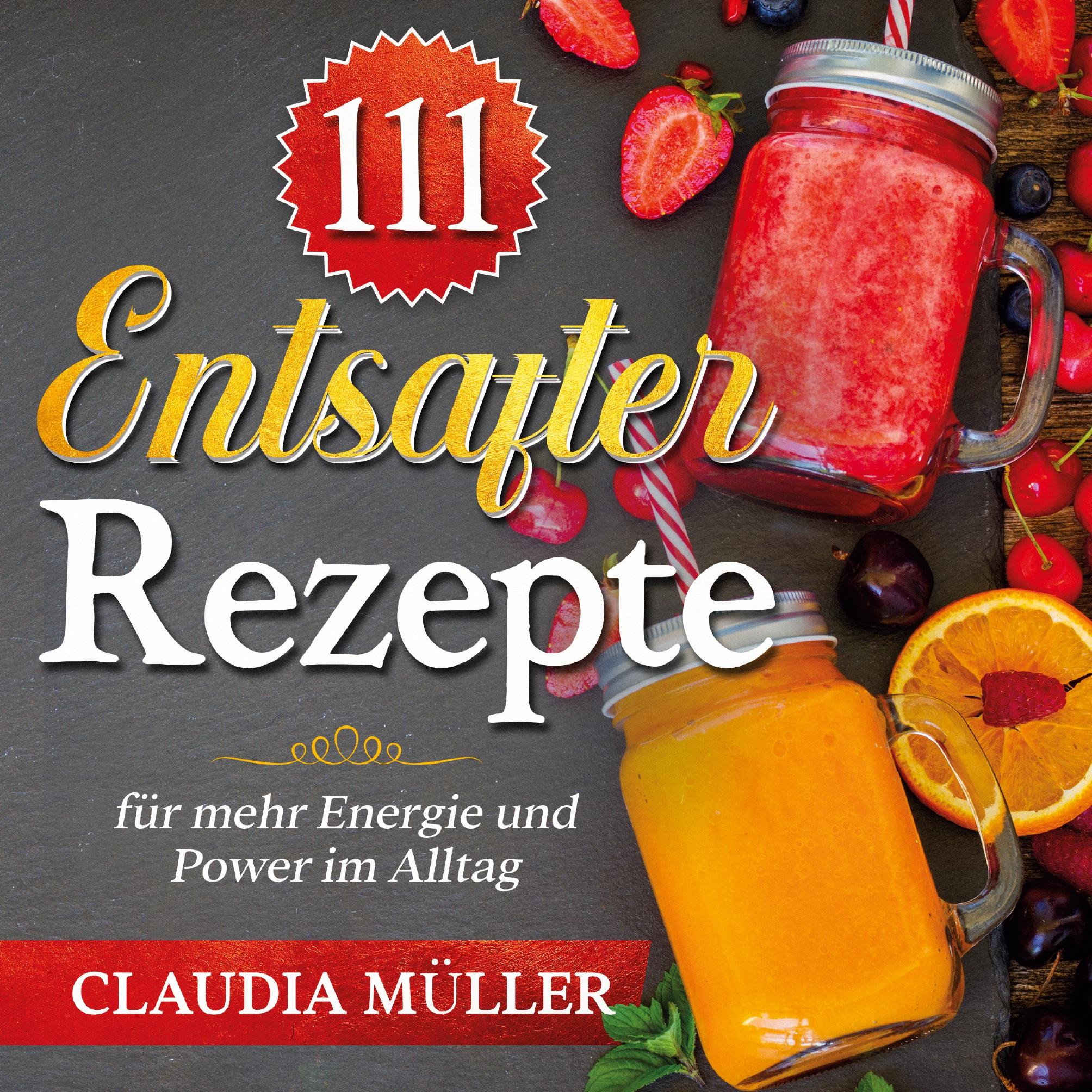 111 Entsafter Rezepte