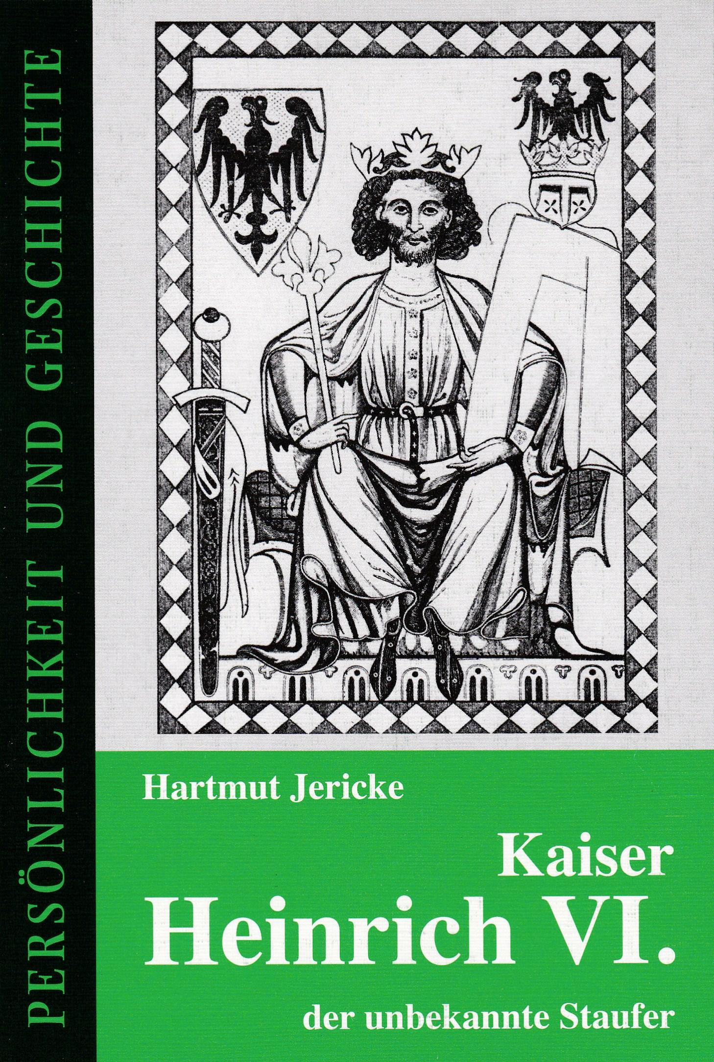 Kaiser Heinrich VI. - der unbekannte Staufer