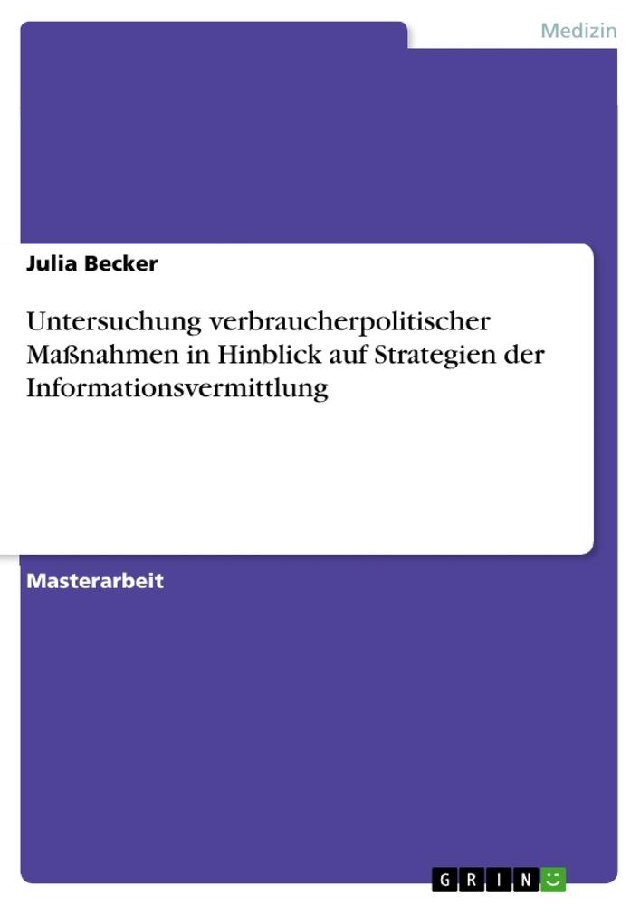 Untersuchung verbraucherpolitischer Maßnahmen in Hinblick auf Strategien der Informationsvermittlung