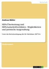 SEPA-Überweisung und SEPA-Lastschriftverfahren - Möglichkeiten und juristische Ausgestaltung