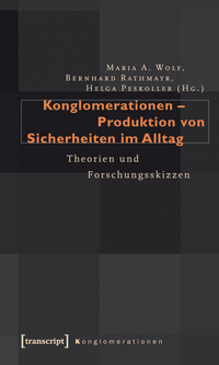 Konglomerationen – Produktion von Sicherheiten im Alltag