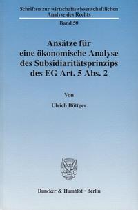 Ansätze für eine ökonomische Analyse des Subsidiaritätsprinzips des EG Art. 5 Abs. 2.