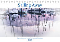 Sailing Away - Impressionen von Ostsee, Nordsee und Mittelmeer (Tischkalender 2023 DIN A5 quer)