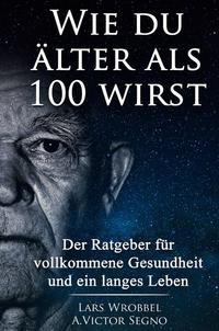 Wie du älter als 100 wirst