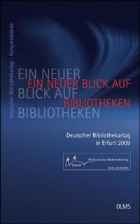 Ein neuer Blick auf Bibliotheken. 98. Deutscher Bibliothekartag in Erfurt 2009