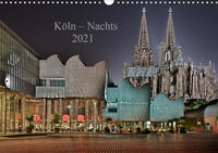 Köln – Nachts 2021 (Wandkalender 2021 DIN A3 quer)