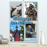 Wangen im Allgäu und seine schönen Brunnen (Premium, hochwertiger DIN A2 Wandkalender 2020, Kunstdruck in Hochglanz)