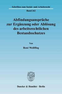 Abfindungsansprüche zur Ergänzung oder Ablösung des arbeitsrechtlichen Bestandsschutzes.