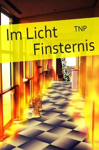 Im Licht. Finsternis