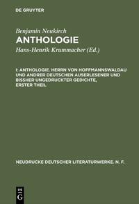 Benjamin Neukirch: Anthologie / Anthologie. Herrn von Hoffmannswaldau und andrer Deutschen auserlesener und bißher ungedruckter Gedichte, erster Theil