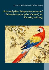 Roter und gelber Papagei (Ara macao und Psittacula krameri, gelbe Mutation) am Kaiserhof in Peking