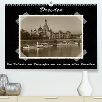 Dresden - Ein Kalender mit Fotografien wie aus einem alten Fotoalbum (Premium, hochwertiger DIN A2 Wandkalender 2020, Kunstdruck in Hochglanz)