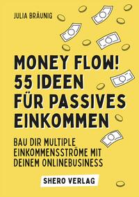 Money Flow! 55+ Ideen für passives Einkommen