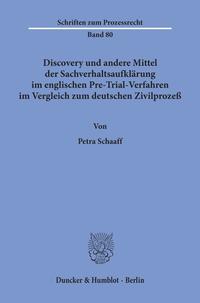 Discovery und andere Mittel der Sachverhaltsaufklärung im englischen Pre-Trial-Verfahren im Vergleich zum deutschen Zivilprozeß.