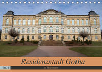 Residenzstadt Gotha in Thüringen (Tischkalender 2021 DIN A5 quer)