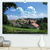 Murnau und das Blaue Land - Aquarelle und Fotografien (Premium, hochwertiger DIN A2 Wandkalender 2022, Kunstdruck in Hochglanz)