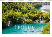 Kroatien - Plitwitzer Seen, Rijeka und Krk (Wandkalender 2020 DIN A3 quer)