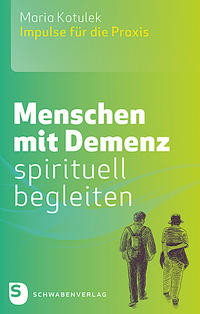 Menschen mit Demenz spirituell begleiten