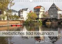 Herbstliches Bad Kreuznach an der Nahe (Wandkalender 2021 DIN A4 quer)