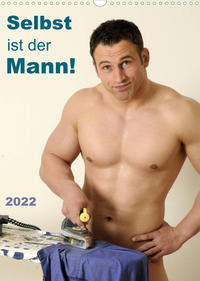 Selbst ist der Mann! (Wandkalender 2022 DIN A3 hoch)